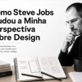 Como Steve Jobs Mudou Minha Visão Sobre Design - ChatGPT